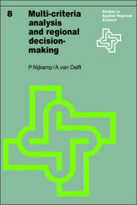 Title: Multi-Criteria Analysis and Regional Decision-Making, Author: Peter Nijkamp
