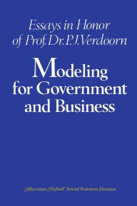Title: Modeling for Government and Business: Essays in Honor of Prof. Dr. P. J. Verdoorn / Edition 1, Author: C.A. van Bochove