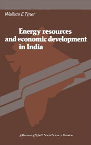 Title: Energy resources and economic development in India / Edition 1, Author: W.E. Tyner