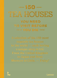150 Tea Houses You Need to Visit Before You Die