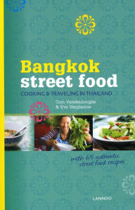 Title: Bangkok Street Food: Cooking & Traveling in Thailand, Author: Tom Vandenberghe