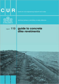 Title: Guide to Concrete Dyke Revetments / Edition 1, Author: Centre for Civil Engineering Research and Codes