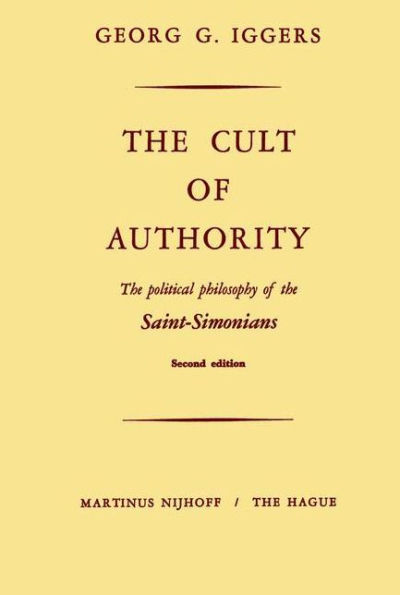 The Cult of Authority: The Political Philosophy of the Saint-Simonians / Edition 2
