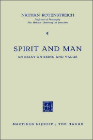 Title: Spirit and Man: An Essay on Being and Value / Edition 1, Author: Nathan Rotenstreich