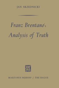 Title: Franz Brentano's Analysis of Truth, Author: Jan J.T. Srzednicki