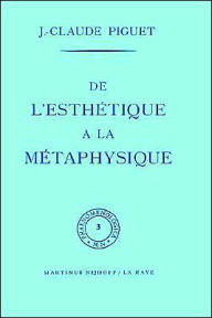 Title: De l'esthétique à la métaphysique, Author: J.C. Piguet