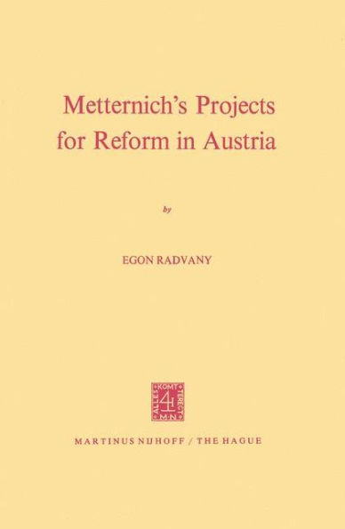 Metternich's Projects for Reform in Austria / Edition 1