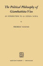 The Political Philosophy of Giambattista Vico: An Introduction to La Scienza Nuova / Edition 1