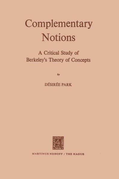 Complementary Notions: A Critical Study of Berkeley's Theory of Concepts