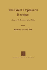 Title: The Great Depression Revisited: Essays on the Economics of the Thirties, Author: H. van der Wee