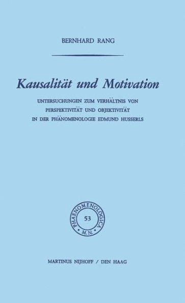 Kausalität und Motivation: Untersuchungen zum Verhältnis von Perspektivität und Objektivität in der Phänomenologie Edmund Husserls / Edition 1