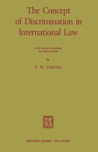 Title: The Concept of Discrimination in International Law: With Special Reference to Human Rights, Author: E.W. Vierdag