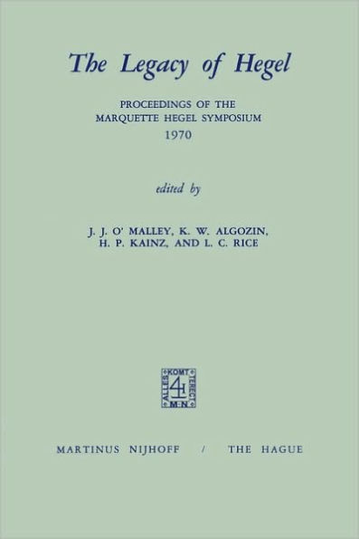 The Legacy of Hegel: Proceedings of the Marquette Hegel Symposium 1970