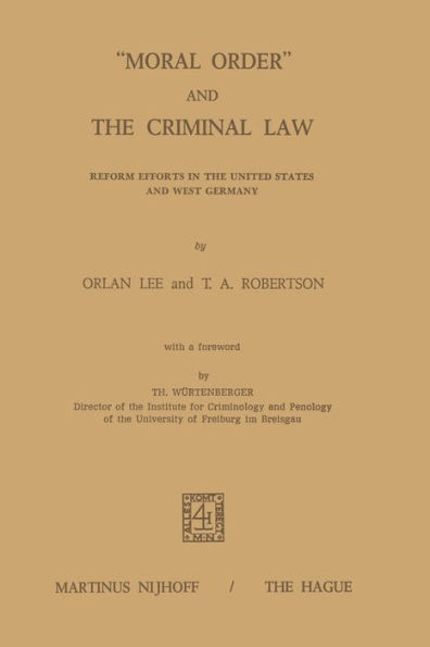 "Moral Order" and The Criminal Law: Reform Efforts in the United States and West Germany