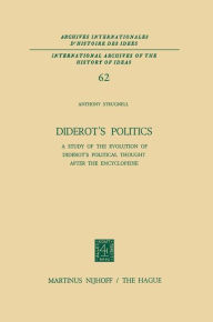 Title: Diderot's Politics: A Study of the Evolution of Diderot's Political Thought After the Encyclopï¿½die, Author: Antony Strugnell