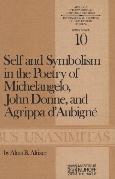 Self and Symbolism in the Poetry of Michelangelo, John Donne and Agrippa D'Aubigne
