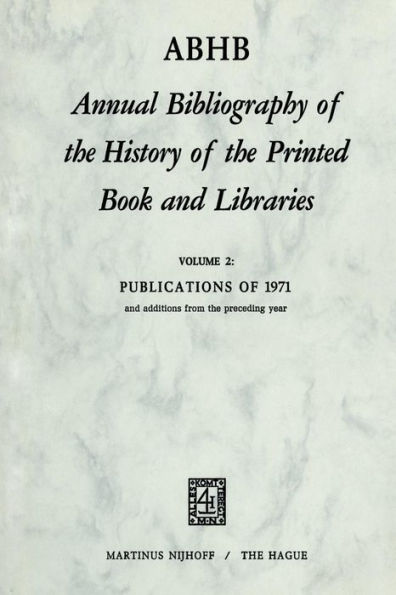 Annual Bibliography of the History of the Printed Book and Libra?ies: Publications of 1971 and additions from the preceding year