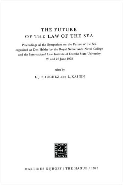 The Future Of The Law Of The Sea: Proceedings of the Symposium on the Future of the Sea 26 and 27 June 1972.