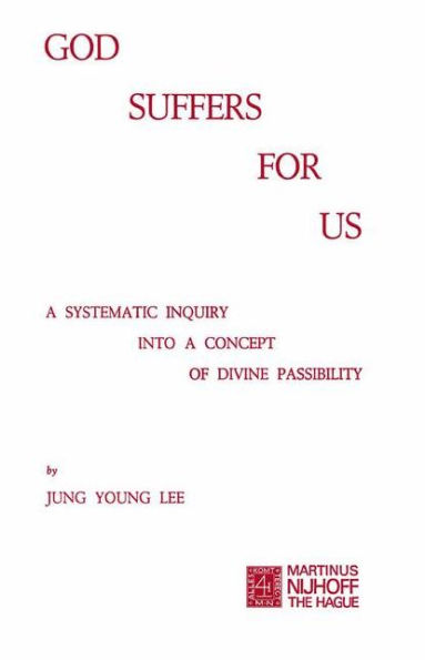 God Suffers for Us: A Systematic Inquiry into a Concept of Divine Passibility