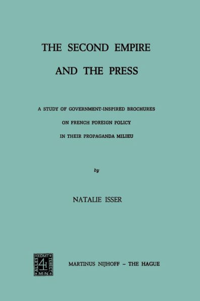 The Second Empire and the Press: A Study of Government-Inspired Brochures on French Foreign Policy in their Propaganda Milieu