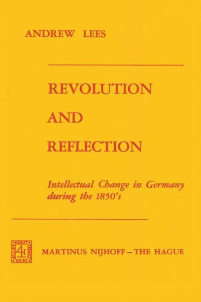 Revolution and Reflection: Intellectual Change in Germany during the 1850's