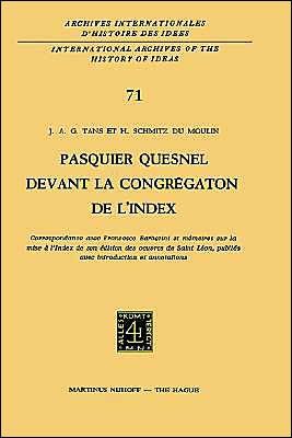 Pasquier Quesnel devant la Congrégation de l'Index: Correspondance avec François Barberini et mémoires sur la mise à l'Index de son édition des oeuvres de Saint Léon, publiés avec introduction et annotations / Edition 1