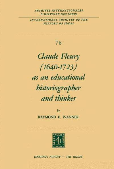 Claude Fleury (1640-1723) as an Educational Historiographer and Thinker: Introduction by W.W. Brickman