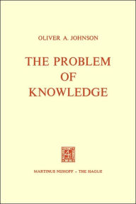 Title: The Problem of Knowledge: Prolegomena to an Epistemology, Author: O.A. Johnson