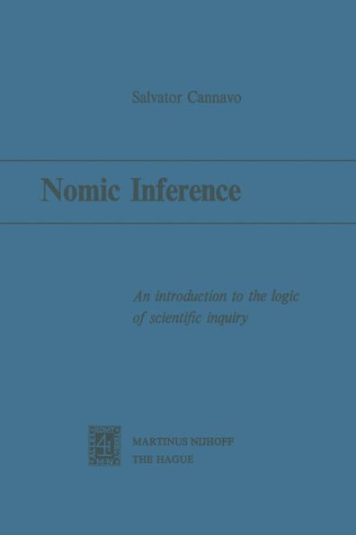 Nomic Inference: An Introduction to the Logic of Scientific Inquiry