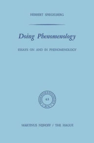 Title: Doing Phenomenology: Essays on and in Phenomenology / Edition 1, Author: E. Spiegelberg