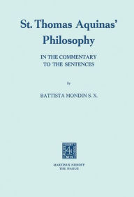 Title: St. Thomas Aquinas' Philosophy: In the Commentary to the Sentences, Author: Battista Mondin