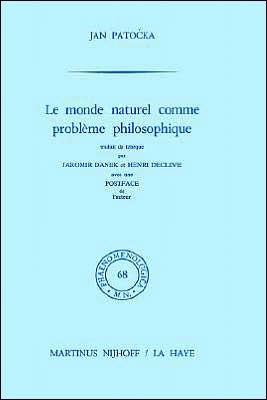 Le monde naturel comme problème philosophique: Traduit du tchèque par Jaromir Danek et Henri Declève. Postface de l'auteur / Edition 1