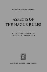 Title: Aspects of The Hague Rules: A Comparative Study in English and French Law, Author: M.A. Clarke