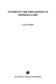 Title: Studies in the Philosophy of Kierkegaard, Author: E.D. Klemke