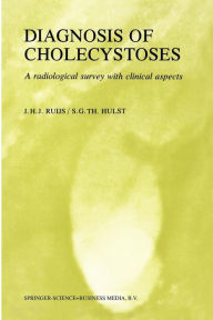 Title: Diagnosis of Cholecystoses: A radiological survey with clinical aspects, Author: J.H.J. Ruijs