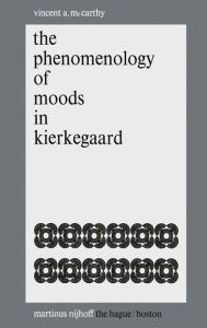Title: The Phenomenology of Moods in Kierkegaard, Author: Vincent A. McCarthy