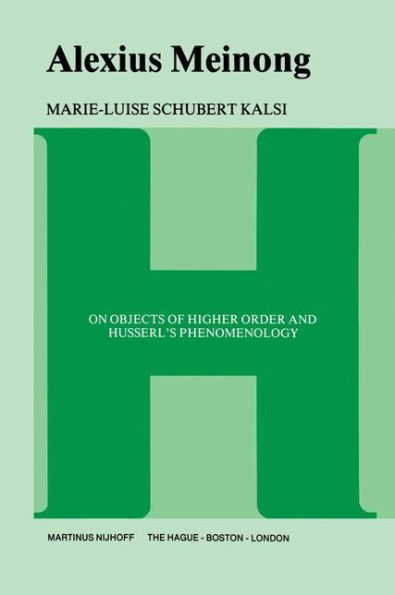 Alexius Meinong: On Objects of Higher Order and Husserl's Phenomenology