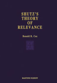 Title: Schutz's Theory of Relevance: A Phenomenological Critique / Edition 1, Author: R.R. Cox