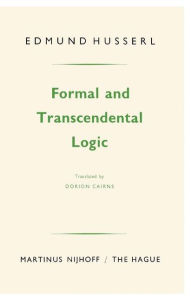 Title: Formal and Transcendental Logic / Edition 9, Author: Edmund Husserl