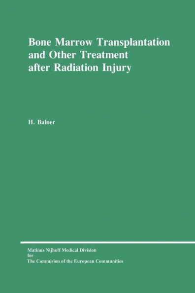 Bone Marrow Transplantation and Other Treatment after Radiation Injury: A review prepared for the Commission of the European Communities, Directorate-General Research, Science and Education (Biology-Medical Research)