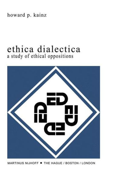 Ethica Dialectica: A Study of Ethical Oppositions / Edition 1
