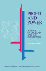 Profit and Power: A Study of England and the Dutch Wars
