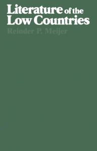 Title: Literature of the Low Countries: A Short History of Dutch Literature in the Netherlands and Belgium, Author: Reinder Meijer