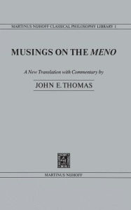 Title: Musings on the Meno / Edition 1, Author: J.E. Thomas
