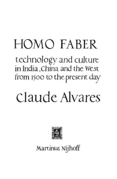 Homo Faber: Technology and Culture in India, China and the West from 1500 to the Preent Day / Edition 1