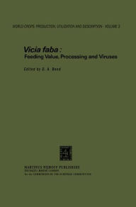 Title: Vicia Faba: Feeding Value, Processing and Viruses / Edition 1, Author: D.A. Bond