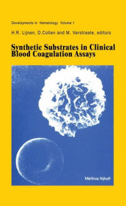 Title: Synthetic Substrates in Clinical Blood Coagulation Assays / Edition 1, Author: H.R. Lijnen