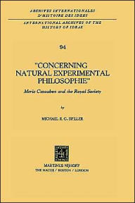 Title: Concerning Natural Experimental Philosophie: Meric Casaubon and the Royal Society / Edition 1, Author: Michael R.G. Spiller