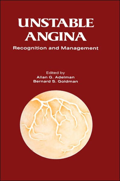 Unstable Angina: A Rational Approach to its Recognition and Management / Edition 1