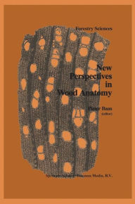 Title: New Perspectives in Wood Anatomy: Published on the Occasion of the 50th Anniversary of the International Association of Wood Anatomists / Edition 1, Author: P. Baas